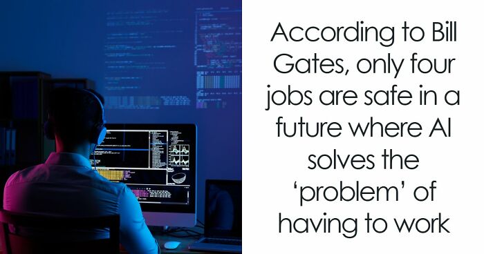 AI Has Already Axed 8% Of Jobs Worldwide And Bill Gates Says Only 4 Careers Are Actually Safe