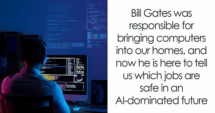 AI Has Already Axed 8% Of Jobs Worldwide And Bill Gates Says Only 4 Careers Are Actually Safe