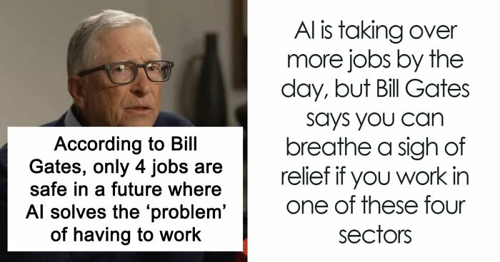AI Has Already Axed 8% Of Jobs Worldwide And Bill Gates Says Only 4 Careers Are Actually Safe