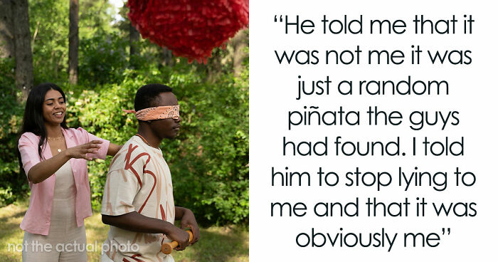 “[Would I Be The Jerk] If I Broke Up With My BF Because His Friends Got Him A ‘Me’ Shaped Piñata?”