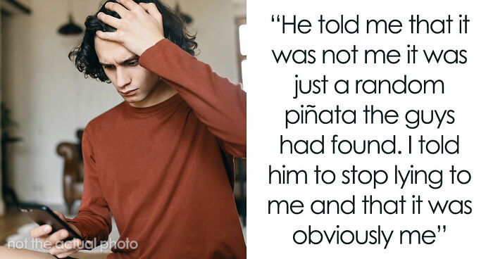 “[Would I Be The Jerk] If I Broke Up With My BF Because His Friends Got Him A ‘Me’ Shaped Piñata?”