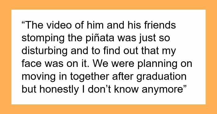“[Would I Be The Jerk] If I Broke Up With My BF Because His Friends Got Him A ‘Me’ Shaped Piñata?”