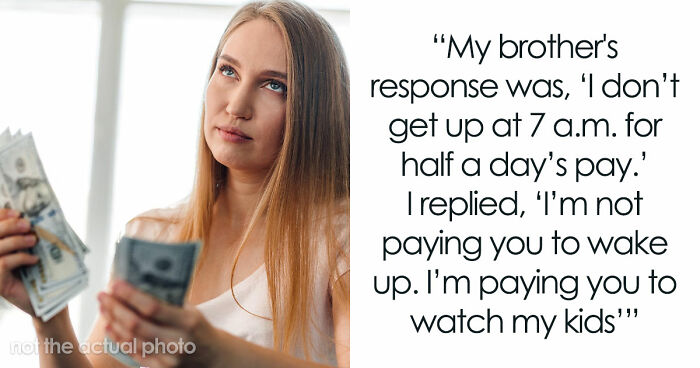 “[Am I The Jerk] For Only Paying My Brother For The Time He Spent Watching My Kids?”