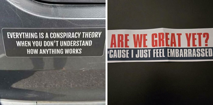“Have The Day You Voted For”: 53 Wild Bumper Stickers That Stopped People In Their Tracks (New Pics)