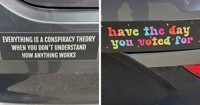 “Have The Day You Voted For”: 53 Wild Bumper Stickers That Stopped People In Their Tracks (New Pics)