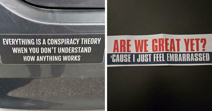 “Have The Day You Voted For”: 53 Wild Bumper Stickers That Stopped People In Their Tracks (New Pics)