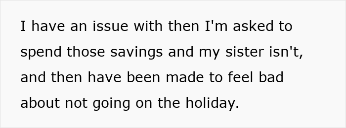 Text detailing the 28YO's issue with spending savings while her sister doesn't, feeling bad about the trip. Text detailing the 28YO's issue with spending savings while her sister doesn't, feeling bad about the trip.