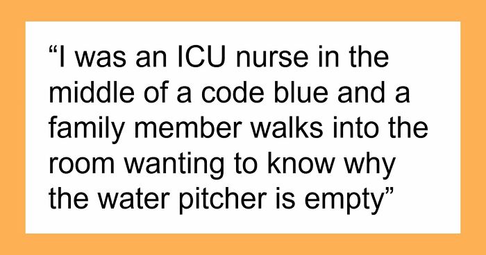 “Nothing Prepared Me For That”: 35 Health Professionals Share Times When People’s Audacity Baffled Them
