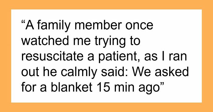 “Nothing Prepared Me For That”: 35 Health Professionals Share Times When People’s Audacity Baffled Them