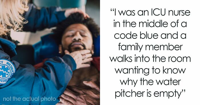 “Nothing Prepared Me For That”: 35 Health Professionals Share Times When People’s Audacity Baffled Them