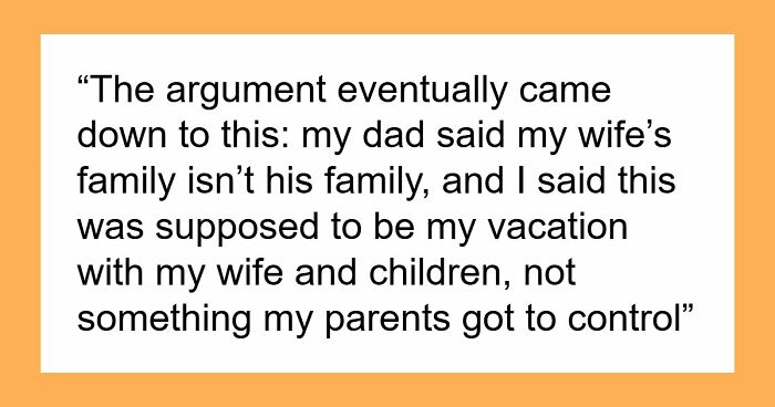 Parents Hijack Son’s Family Vacation Plans, Call Him Ungrateful When He Refuses To Go Along With It