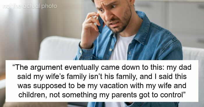 Parents Hijack Son’s Family Vacation Plans, Call Him Ungrateful When He Refuses To Go Along With It