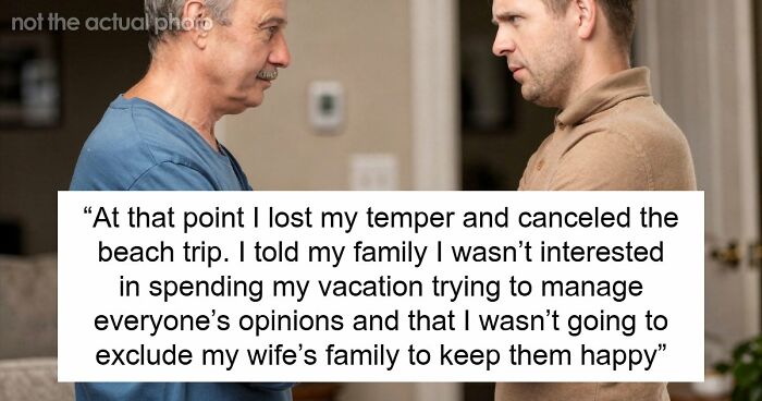 Parents Hijack Son’s Family Vacation Plans, Call Him Ungrateful When He Refuses To Go Along With It