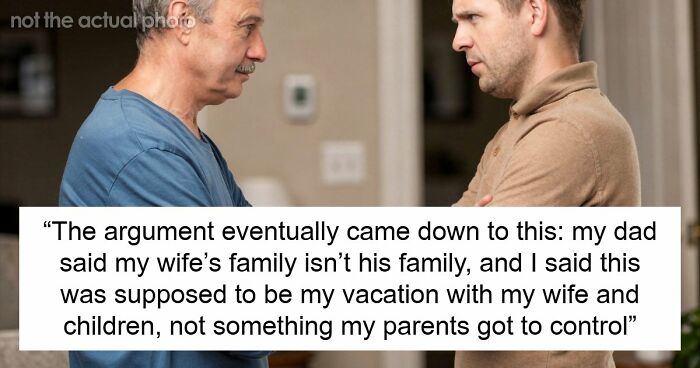 Parents Hijack Son’s Family Vacation Plans, Call Him Ungrateful When He Refuses To Go Along With It