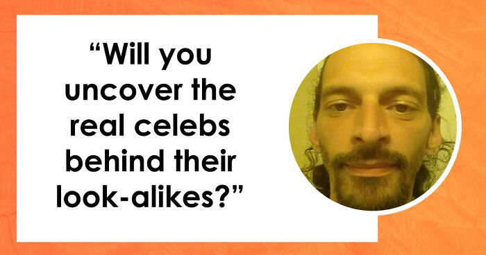 If You Can Guess 25 Celebrities By Just Their Doppelgangers, You Have An Undiscovered Talent