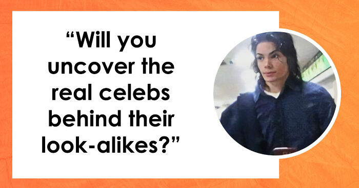 If You Can Guess 25 Celebrities By Just Their Doppelgangers, You Have An Undiscovered Talent