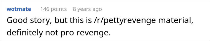 A comment classifying a story about a selfish friend's payback as petty revenge, not pro revenge. A comment classifying a story about a selfish friend's payback as petty revenge, not pro revenge.