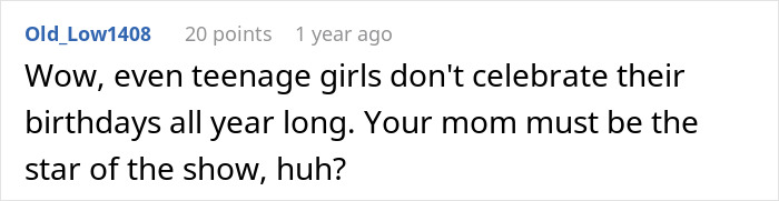 An online comment criticizes a mom wanting a whole year to celebrate her birthday, suggesting it is self-centered. An online comment criticizes a mom wanting a whole year to celebrate her birthday, suggesting it is self-centered.