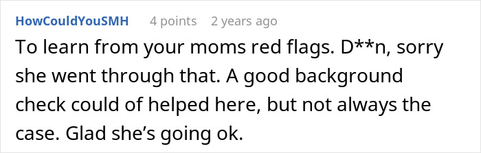 A comment from HowCouldYouSMH about learning from red flags and a background check after stepdad revenge. A comment from HowCouldYouSMH about learning from red flags and a background check after stepdad revenge.