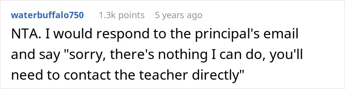 Screenshot of a comment blasting the school's response, advising the mom to tell the principal to contact the teacher directly. Screenshot of a comment blasting the school's response, advising the mom to tell the principal to contact the teacher directly.