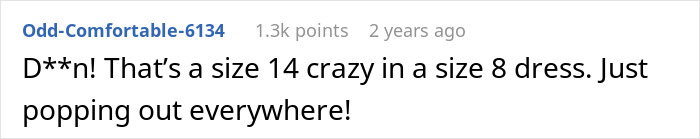 A comment about a creepy friend, using the phrase size 14 crazy in a size 8 dress.