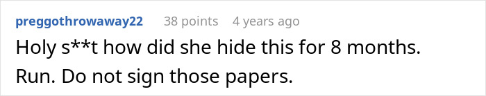 A comment questions how the fiancée hid her behavior for 8 months, advising the man not to sign any papers. A comment questions how the fiancée hid her behavior for 8 months, advising the man not to sign any papers.