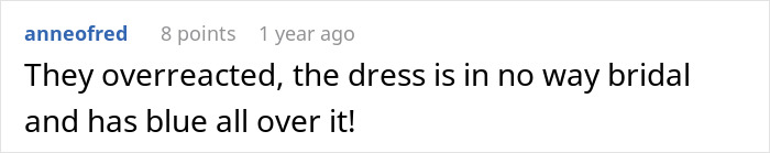 A comment on wedding attire, emphasizing a dress is not bridal and has blue, therefore not a wedding mistake. A comment on wedding attire, emphasizing a dress is not bridal and has blue, therefore not a wedding mistake.