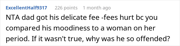 Reddit comment about dad's double standard and period jokes, highlighting his hurt feelings when called out. Reddit comment about dad's double standard and period jokes, highlighting his hurt feelings when called out.