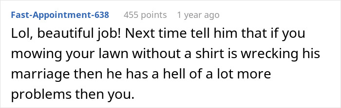 A comment about the insecure neighbor's marriage problems if a shirtless lawn mowing bothers him.