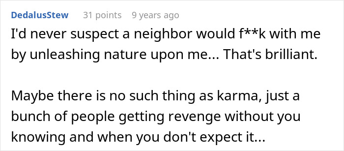 Reddit comment on the brilliant revenge using nature against a neighbor's petty acts, discussing karma.