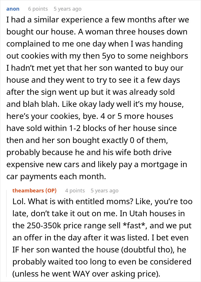 A screenshot of a Reddit post where a user shares an experience with a Karen demanding her son deserves a house more. A screenshot of a Reddit post where a user shares an experience with a Karen demanding her son deserves a house more.