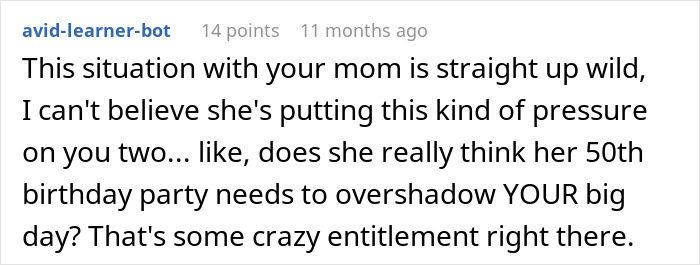 A comment questioning a mom's entitlement to overshadow her daughter's wedding with a birthday celebration. A comment questioning a mom's entitlement to overshadow her daughter's wedding with a birthday celebration.