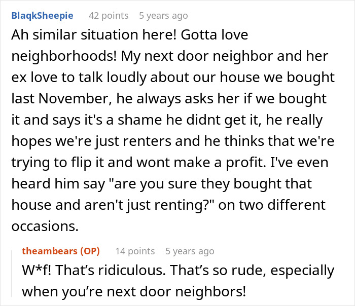 A comment detailing a similar neighborhood situation where a neighbor says a son deserves a house more. A comment detailing a similar neighborhood situation where a neighbor says a son deserves a house more.