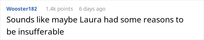 Comment suggesting Laura had reasons to be insufferable Comment suggesting Laura had reasons to be insufferable