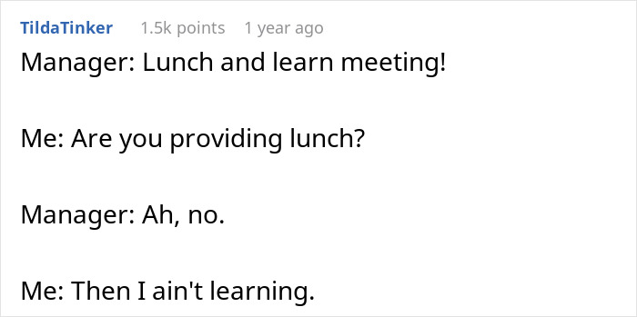 A New Hire makes the whole team do the same by refusing to learn at lunch meetings without provided lunch.