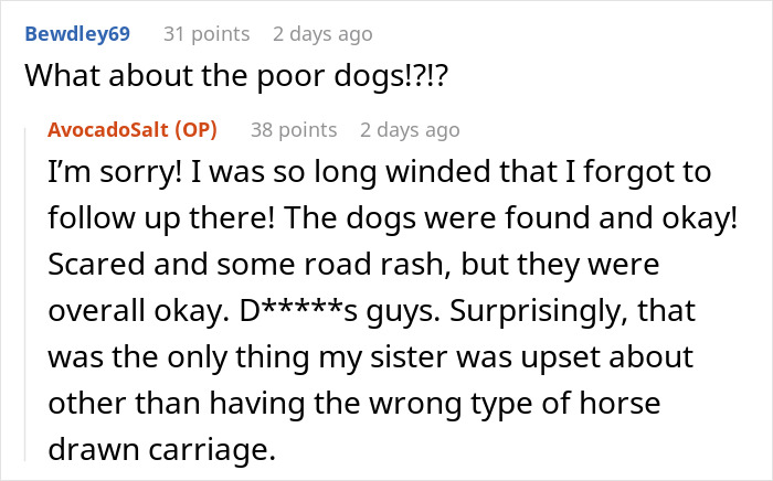 A woman finds out her sister is marrying into a racist family, shocked to see her defend them, and provides an update on her dogs. A woman finds out her sister is marrying into a racist family, shocked to see her defend them, and provides an update on her dogs.
