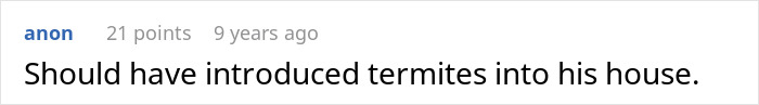 A Reddit comment suggesting introducing termites into a neighbor's house for revenge.