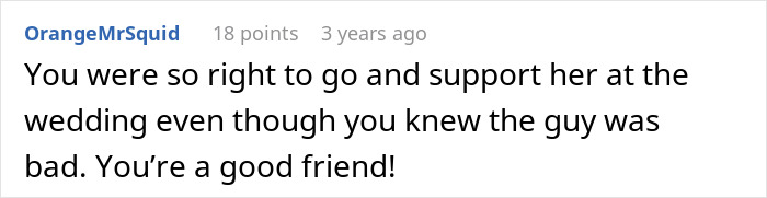 A comment praising a friend for supporting the bride at the wedding despite knowing the groom was a bad person.