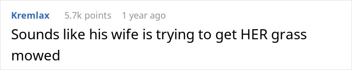 A comment suggesting the insecure neighbor's wife wants her grass mowed.
