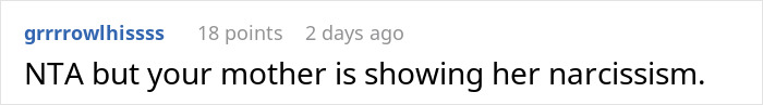 A concise comment about the mother's narcissism in the story about a woman left fuming when mom hijacks aunt's birthday plans. A concise comment about the mother's narcissism in the story about a woman left fuming when mom hijacks aunt's birthday plans.