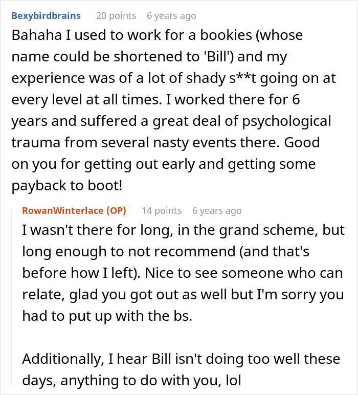 Bexybirdbrains relates her experience to the guy unjustly fired, expressing joy for his payback and exit.