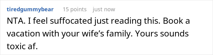 A Reddit comment regarding parents hijacking son's family vacation plans and calling him ungrateful, suggesting booking a vacation with the wife's family instead. A Reddit comment regarding parents hijacking son's family vacation plans and calling him ungrateful, suggesting booking a vacation with the wife's family instead.