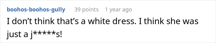 Boohoos-boohoos-gully comment: woman doesn't know proper wedding attire, makes a wedding mistake. User disagrees it's a white dress. Boohoos-boohoos-gully comment: woman doesn't know proper wedding attire, makes a wedding mistake. User disagrees it's a white dress.