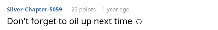 Screenshot of a comment: 'Don't forget to oil up next time 😊', related to an insecure neighbor situation.
