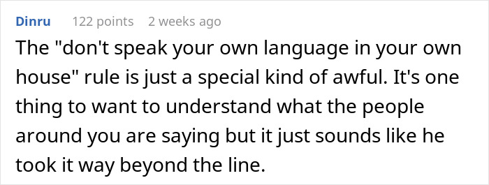 Comment criticizing the 'don't speak your own language' house rule enforced by the guy on his stepdaughter. Comment criticizing the 'don't speak your own language' house rule enforced by the guy on his stepdaughter.