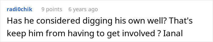 Comment suggesting digging a well to avoid HOA involvement in water access Comment suggesting digging a well to avoid HOA involvement in water access