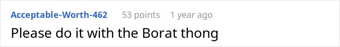 Insecure neighbor suggests a Borat thong to annoy him more.