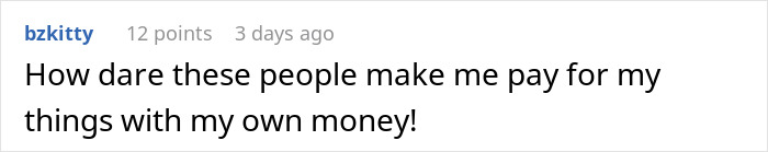 A comment humorously questioning why they have to pay for their own items at Walmart. A comment humorously questioning why they have to pay for their own items at Walmart.