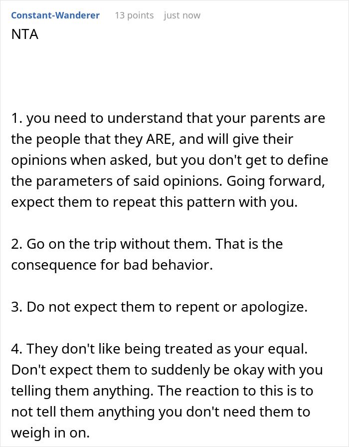 A Reddit comment giving advice on dealing with parents who hijack son's family vacation plans, suggesting going on the trip without them. A Reddit comment giving advice on dealing with parents who hijack son's family vacation plans, suggesting going on the trip without them.