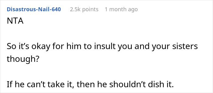 A comment questioning a dad's double standard for insulting his daughters but not being able to take it himself after being humiliated. A comment questioning a dad's double standard for insulting his daughters but not being able to take it himself after being humiliated.